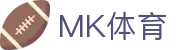 MK体育(MK Sports)中国官方主页 - 官方中文主页